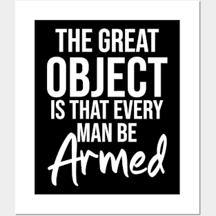 The great object is that every man be armed Posters and Art